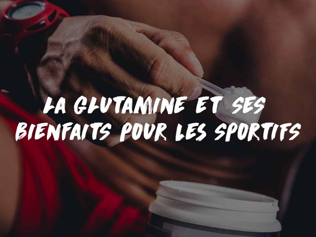 Les bienfaits de la glutamine pour la musculation - Optigura