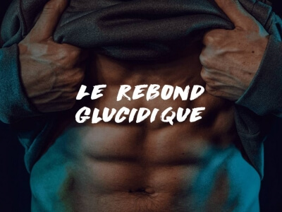 TOUT SAVOIR SUR LE REBOND GLUCIDIQUE