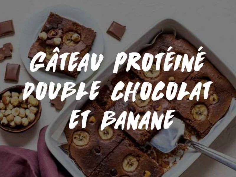 RECETTE : GÂTEAU PROTÉINÉ DOUBLE CHOCOLAT ET BANANE