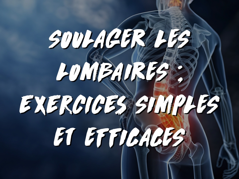 SOULAGER LES LOMBAIRES : 4 EXERCICES SIMPLES ET EFFICACES