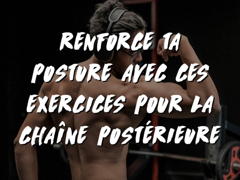 RENFORCE TA POSTURE AVEC CES 4 EXERCICES POUR LA CHAÎNE POSTÉRIEURE