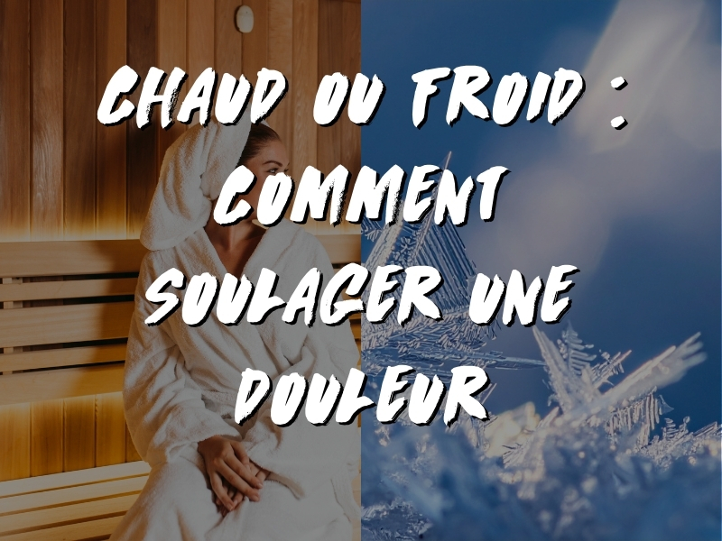 CHAUD OU FROID : COMMENT SOULAGER UNE DOULEUR SPORTIVE ?