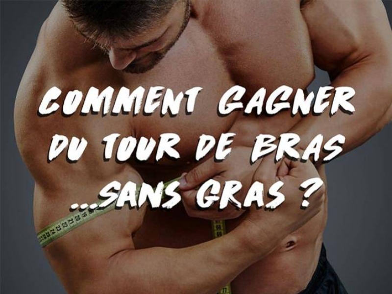 COMMENT GAGNER DU TOUR DE BRAS… SANS GRAS