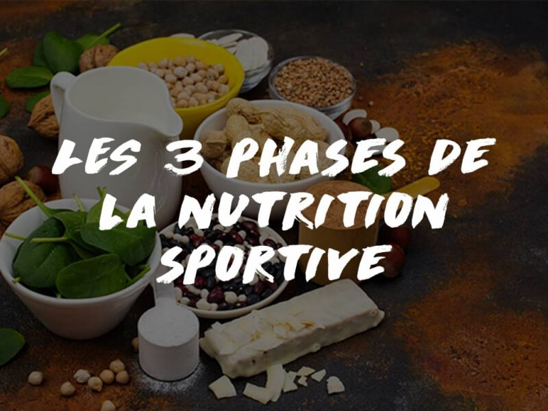 LES 3 PHASES IMPORTANTES DE LA NUTRITION SPORTIVE
