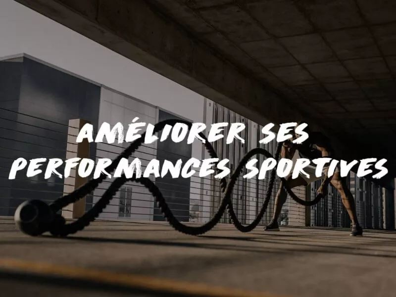 AMÉLIORER SES PERFORMANCES SPORTIVES