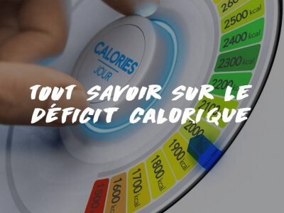 TOUT SAVOIR SUR LE DÉFICIT CALORIQUE 