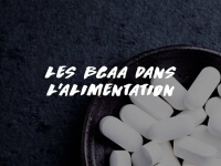 L'IMPORTANCE DES BCAA DANS NOTRE ALIMENTATION