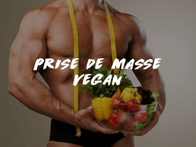 VÉGÉTALIEN ET MUSCULATION: PRISE DE MASSE VEGAN
