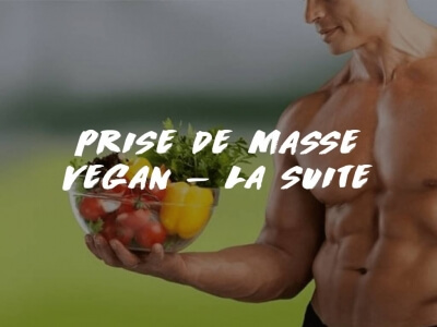 VÉGÉTALIEN ET MUSCULATION: LA SUITE 