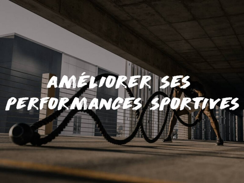 AMÉLIORER SES PERFORMANCES SPORTIVES