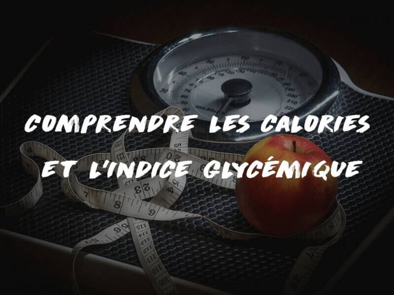 COMPRENDRE LES CALORIES ET L'INDEX GLYCEMIQUE