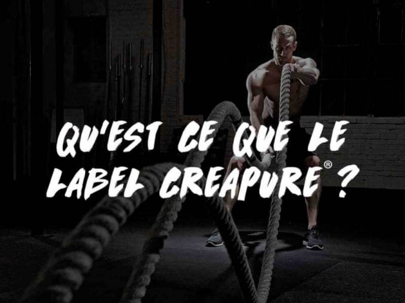 QU'EST CE QUE LE LABEL CREAPURE ?