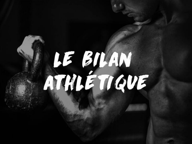 LE BILAN ATHLÉTIQUE, VOUS CONNAISSEZ ?