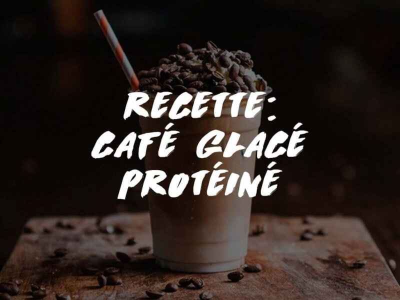RECETTE : CAFÉ GLACÉ PROTÉINÉ