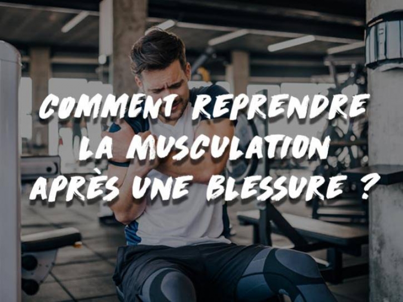 REPRENDRE LA MUSCULATION APRÈS UNE BLESSURE