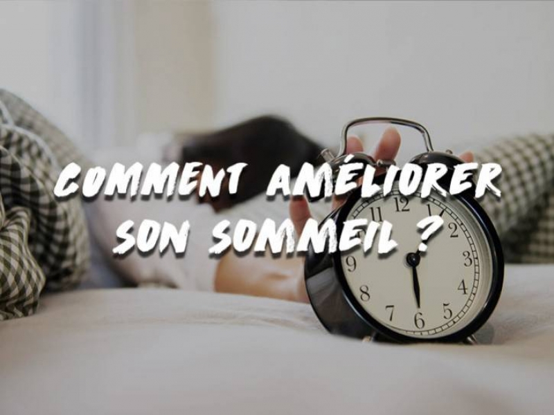 COMMENT AMÉLIORER SON SOMMEIL ?