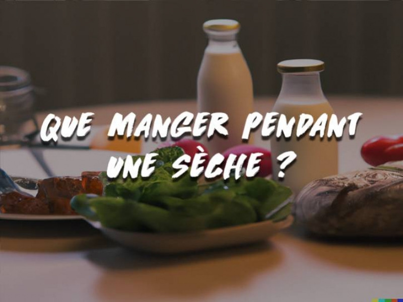 QUE MANGER PENDANT UNE SÈCHE ?