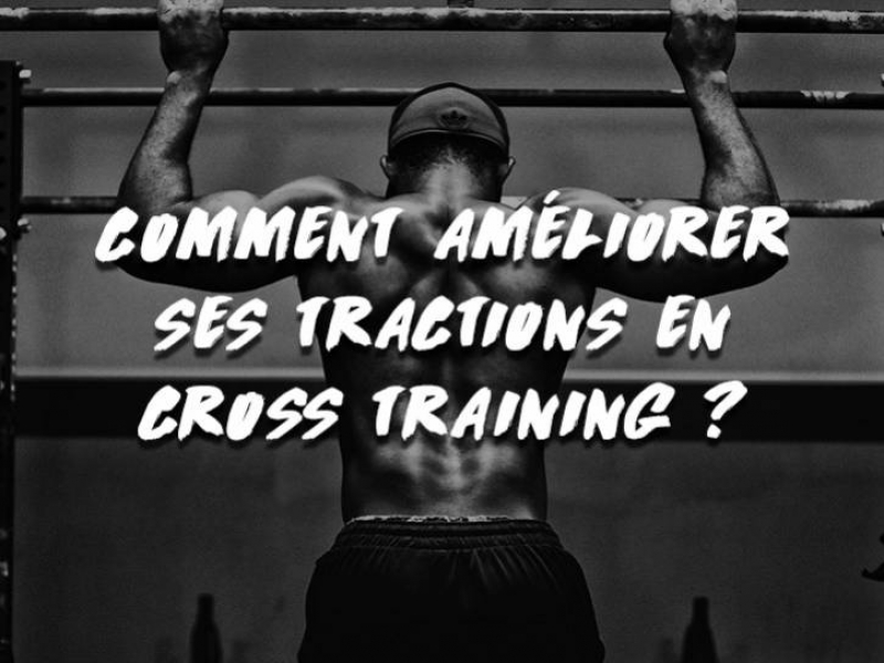 COMMENT AMÉLIORER SES TRACTIONS EN CROSS TRAINING ?