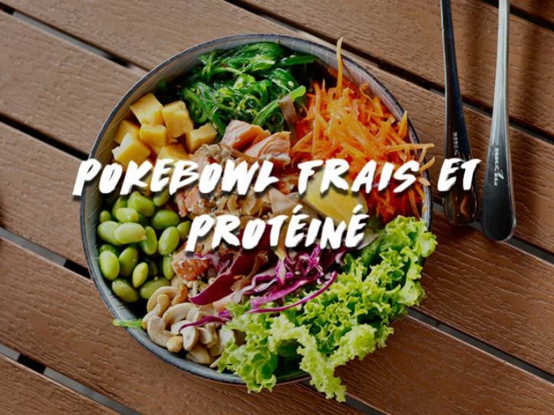 POKEBOWL FRAIS ET PROTÉINÉ