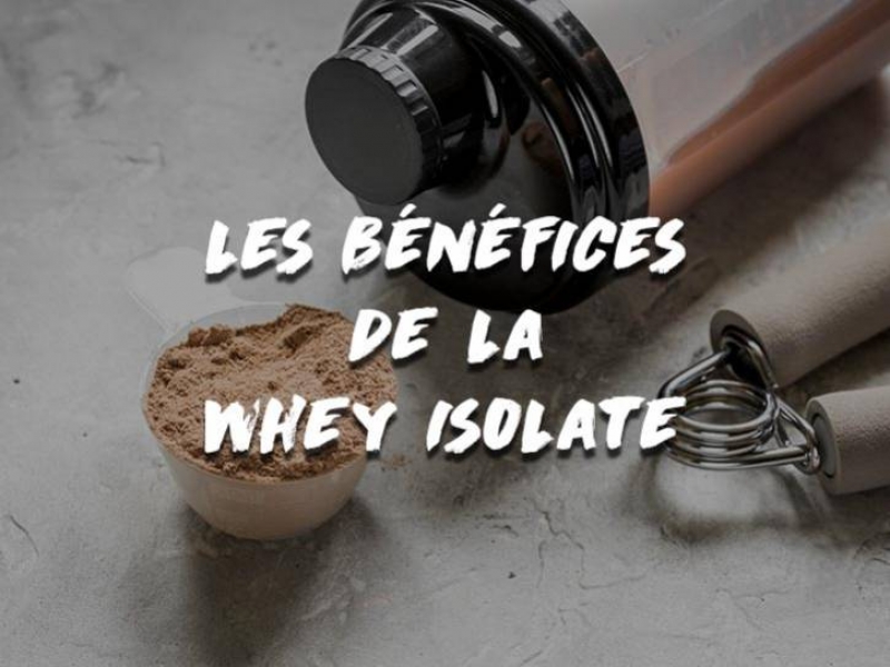 LES BÉNÉFICES DE LA WHEY ISOLATE