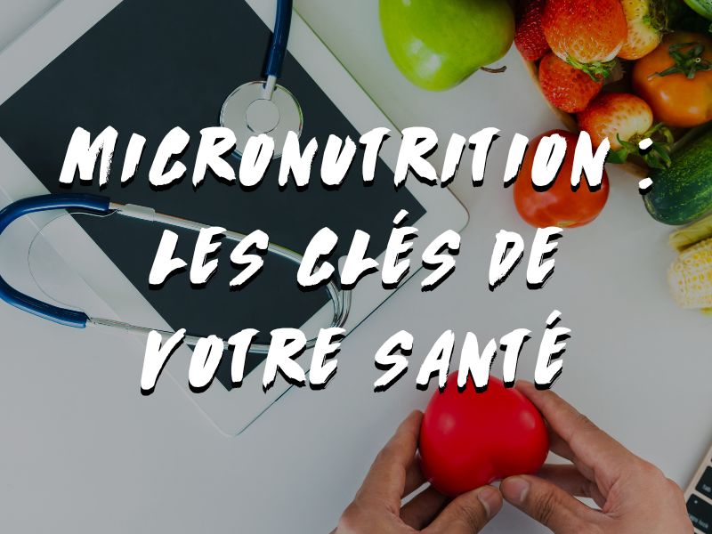 MICRO-NUTRITION : OPTIMISEZ VOTRE SANTÉ ET VOS PERFORMANCES SPORTIVES