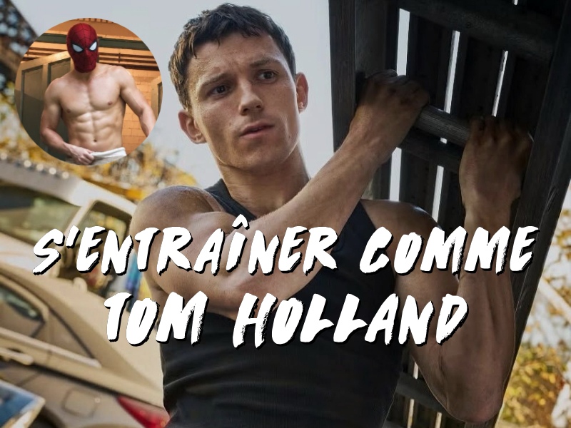 Le plan entraînement-nutrition de Tom Holland