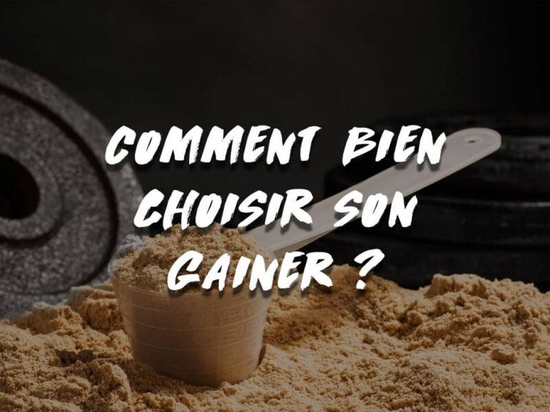 COMMENT BIEN CHOISIR SON GAINER ?