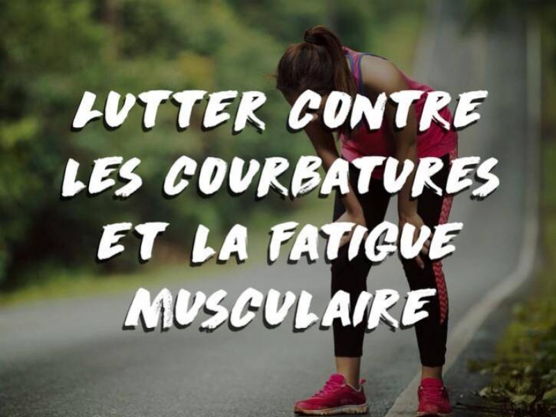 COMMENT SURMONTER LES COURBATURES ET LA FATIGUE MUSCULAIRE ?