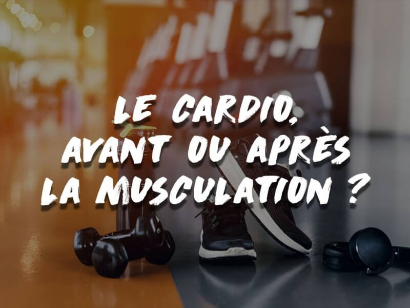 FAUT-IL FAIRE SON CARDIO AVANT OU APRÈS SA SÉANCE DE MUSCULATION ?