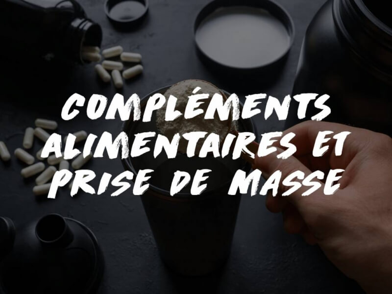 LES COMPLÉMENTS ALIMENTAIRES POUR UNE BONNE PRISE DE MASSE