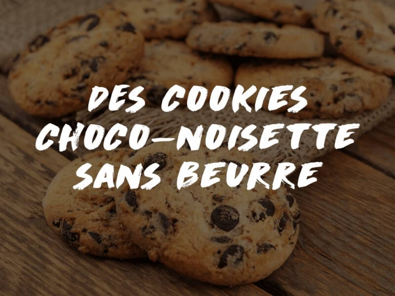 COOKIES CHOCO NOISETTE SANS BEURRE 