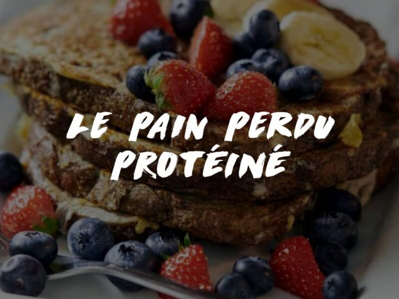 RECETTE PETIT-DÉJ : LE PAIN PERDU PROTÉINÉ 
