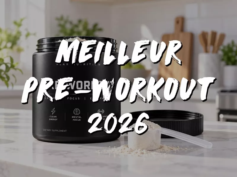 TOP 5 DES MEILLEURS PRÉ-WORKOUT EN 2026 : LEQUEL CHOISIR POUR VOS ENTRAÎNEMENTS
